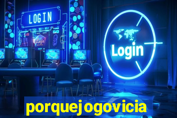 porquejogovicia