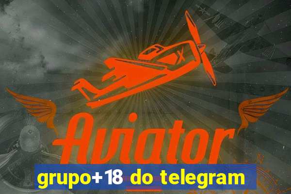 grupo+18 do telegram