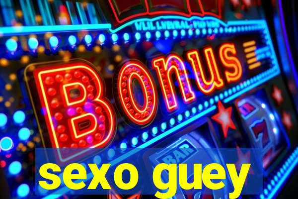 sexo guey