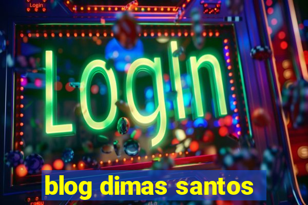 blog dimas santos