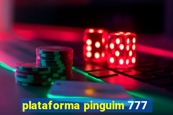 plataforma pinguim 777