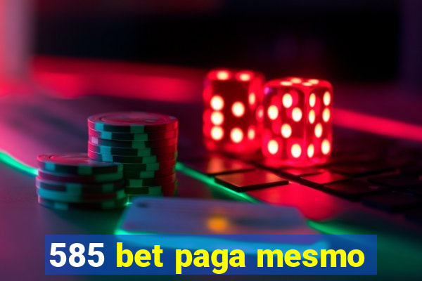 585 bet paga mesmo