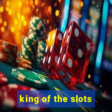 king of the slots