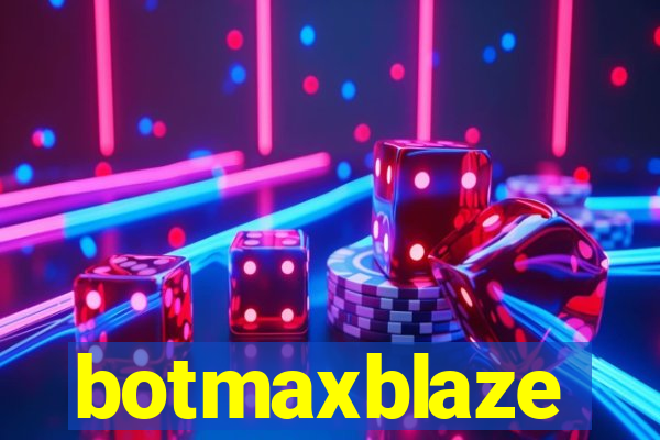 botmaxblaze