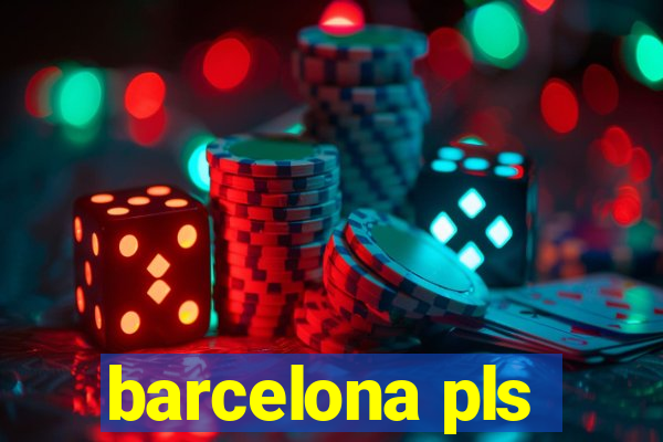 barcelona pls