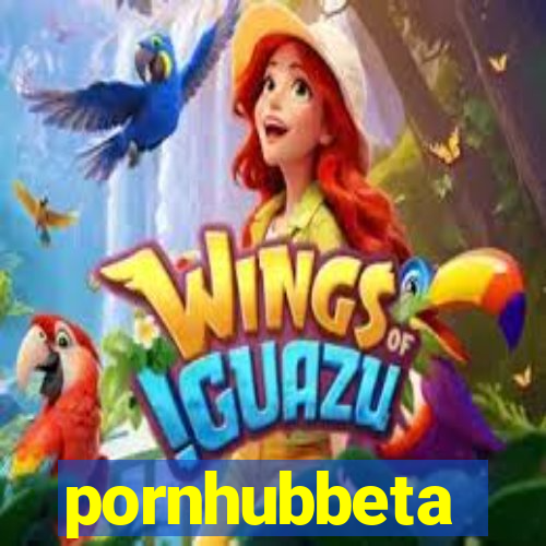 pornhubbeta