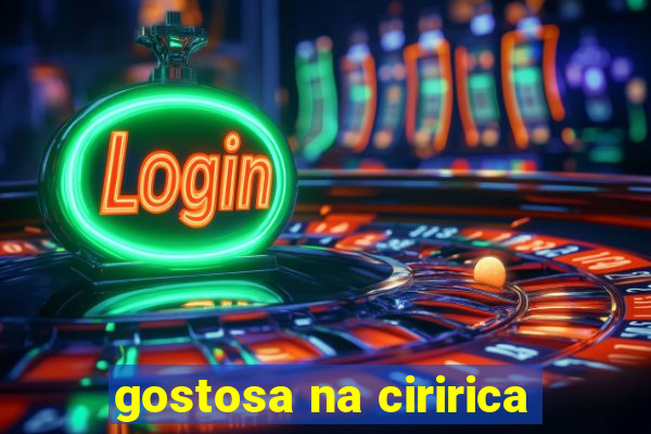 gostosa na ciririca