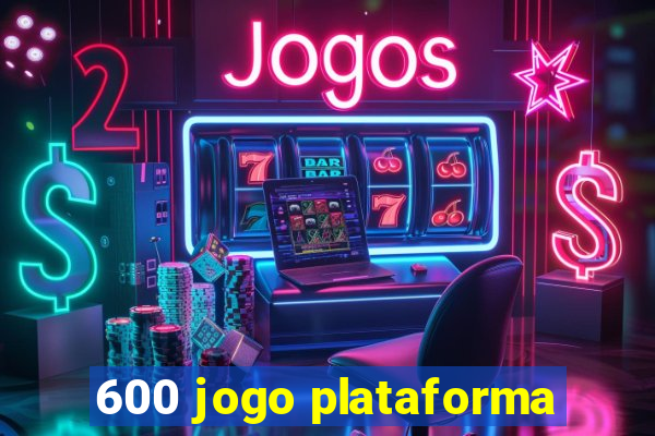 600 jogo plataforma