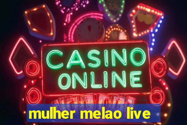 mulher melao live