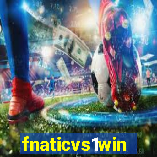 fnaticvs1win