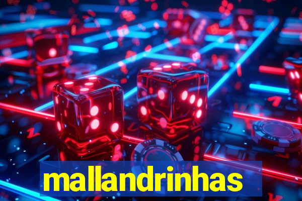 mallandrinhas