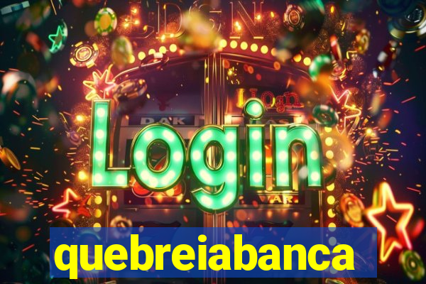 quebreiabanca