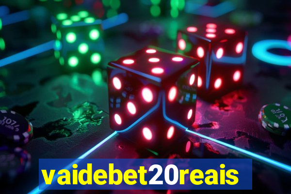 vaidebet20reais